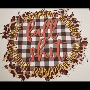 Fall Shit Custom Tee